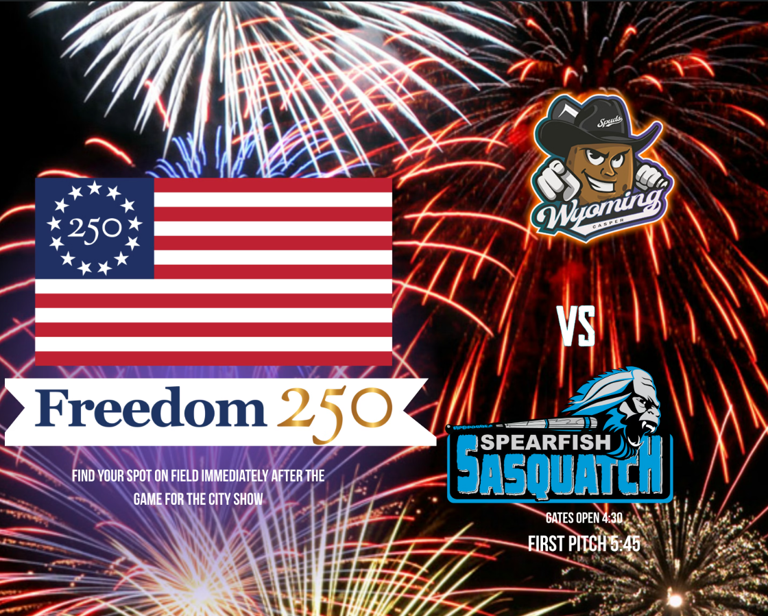 Fireworks lighting up the night sky. Freedom 250. Wyoming Casper Spuds versus the Spearfish Sasquatch. Gates Open 4:30, First pitch 5:45. Find your spot on field immediately after the game for the city show.